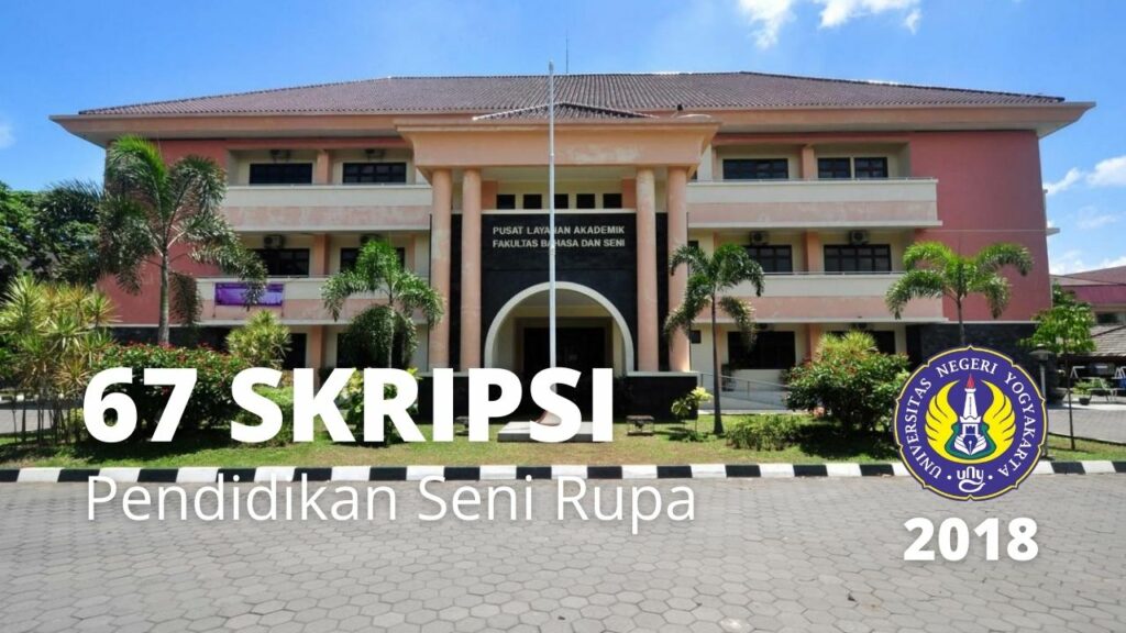 Download 67 Contoh Skripsi Jurusan Pendidikan Seni Rupa Tahun 2018 UNY