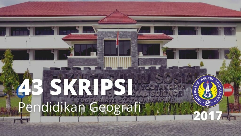 Download 43 Contoh Skripsi Jurusan Pendidikan Geografi Tahun 2017 UNY