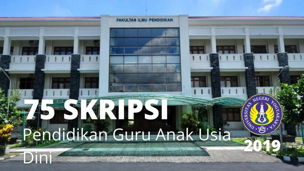 Download 75 Contoh Skripsi Jurusan Pendidikan Guru Anak Usia Dini Tahun 2019 UNY