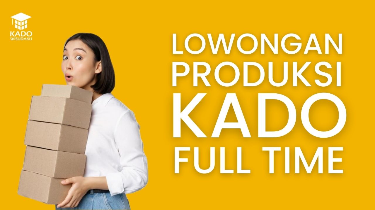 Lowongan Staff Produksi Kado Full Time